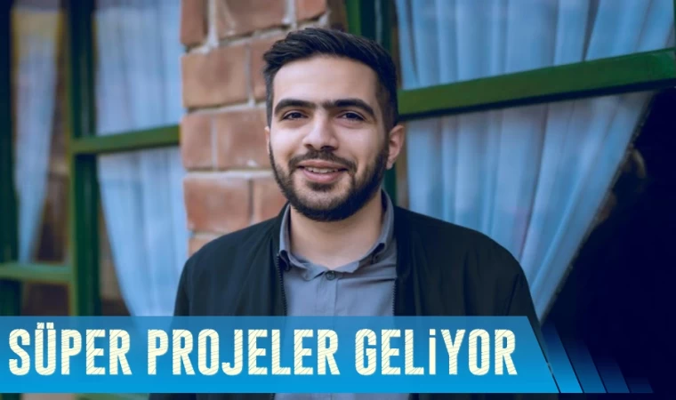 2023’E PROJELERİYLE DAMGA VURACAK