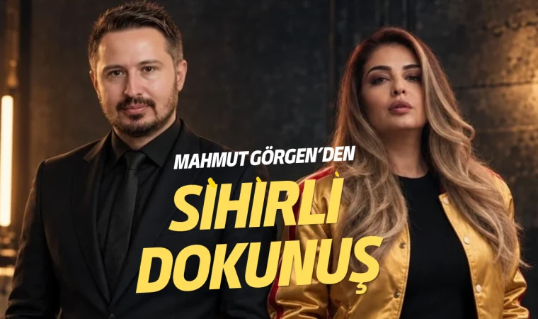 KADER'İN YENİ ŞARKISINA MAHMUT GÖRGEN DOKUNUŞU